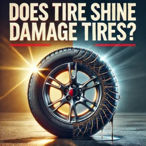 Does Tire Shine Damage Tires?